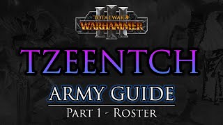 TZEENTCH Army Guide  Part 1 Roster  Warhammer 3 [upl. by Auhsuj]