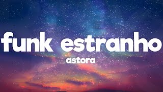 Astora  FUNK ESTRANHO [upl. by Estella]