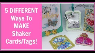 5 DIFFERENT Ways To MAKE Shaker CardsTags [upl. by Oringas]