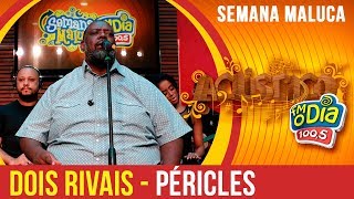 Dois Rivais  Péricles Semana Maluca 2018 [upl. by Tuddor]