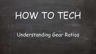 How to Tech Understanding Gear Ratios [upl. by Avalsorim]