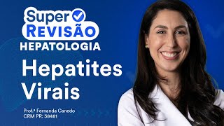 Hepatites Virais  Super Revisão de Hepatologia [upl. by Riggins]