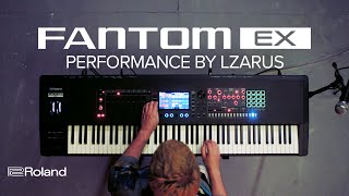 Roland FANTOM EX Synthesizer  Performance featuring LZARUS [upl. by Xuagram161]