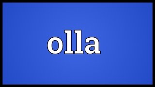 Olla Meaning [upl. by Esbensen]