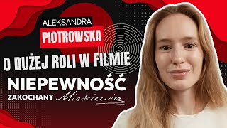 ALEKSANDRA PIOTROWSKA W MARYLI JEST OGIEŃ  quotNIEPEWNOŚĆ ZAKOCHANY MICKIEWICZquot WKRÓTCE W KINACH [upl. by Niuqaoj]