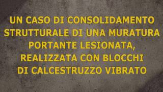 Diagnosi e consolidamento strutturale di muratura portante in blocchi di calcestruzzo vibrato [upl. by Ula]