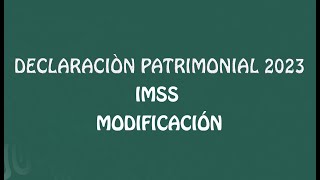 Declaración Patrimonial IMSS 2023 [upl. by Ycnay]