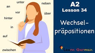 A2  Lesson 34  Wechselpräpositionen  Two way prepositions  German for beginners [upl. by Alliuqa727]