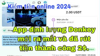 Kiếm tiền online  App định lượng Donkey mới ra mắt và đã rút tiền thành công 2 [upl. by Irved]