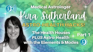 EPISODE 073  AstroHealth Hacks with Medical Astrologer Kira Sutherland  PT 1 [upl. by Cathie]