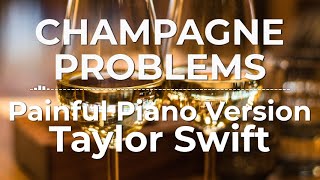 Champagne Problems Painful Piano Version  Taylor Swift  Lyric Video [upl. by Micky352]