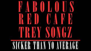 Fabolous x Trey Songz x Red Cafe  Sicker Than Yo Average [upl. by Roslyn]