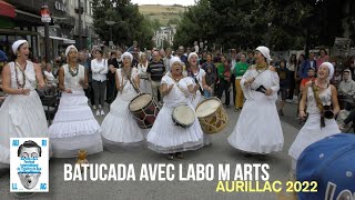 FESTIVAL AURILLAC 2022  Batucada LABO M ARTS [upl. by Aurelia448]