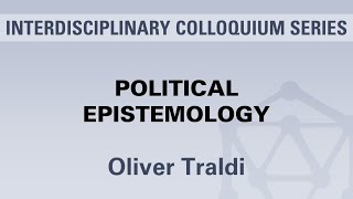 Oliver Traldi  Political Epistemology [upl. by Lesslie]