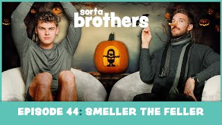 Smeller The Feller  Sorta Brothers 44 [upl. by Aileek]