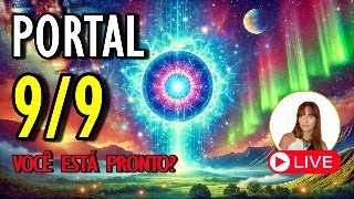 PORTAL 99 COMO USAR ESTA JANELA CÓSMICA PARA MUDAR SUA VIDA [upl. by Yenial2]