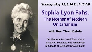 “Sophia Lyon Fahs The Mother of Modern UnitarianismquotRev Thom Belote preaching 51224  930am [upl. by Anitra]