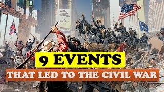 9 EVENTS THAT LED TO THE CIVIL WAR [upl. by Nanoc]