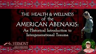 Vermont Abenakis and Intergenerational Trauma Training  Agency of Human Services amp Dr Fred Wiseman [upl. by Etnahc]