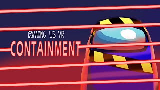 Among Us VR  Limited Time Event Containment  Meta Quest Platform [upl. by Enahc742]