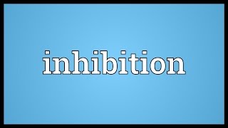 Inhibition Meaning [upl. by Kohl]