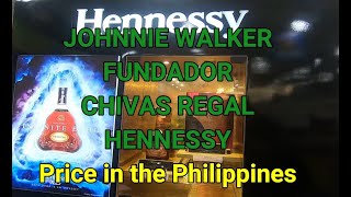 JOHNNIE WALKER  FUNDADOR  CHIVAS REGAL  HENNESSY  PRICE IN THE PHILIPPINES [upl. by Mailiw]