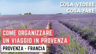 COSA VEDERE IN PROVENZA come organizzare un viaggio in PROVENZA [upl. by Dulcine482]