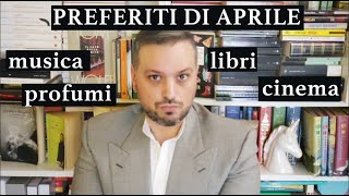 PREFERITI DI APRILE Libri Cinema Musica Profumi [upl. by Ennoval886]