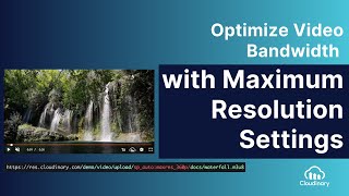 Optimizing Video Bandwidth by Setting Maximum Resolution  Cloudinary Product Update [upl. by Casanova]