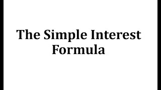 The Simple Interest Formula [upl. by Towroy764]