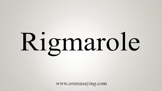 How To Say Rigmarole [upl. by Seluj]