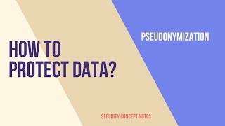 Data Protection Methods  Pseudonymization [upl. by Annam]