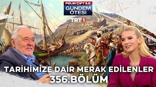 Pelin Çift ile Gündem Ötesi 356 Bölüm  Tarihimize Dair Merak Edilenler [upl. by Quirita]