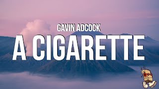 Gavin Adcock  A Cigarette Lyrics [upl. by Aihsenek]