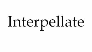 How to Pronounce Interpellate [upl. by Esekram]