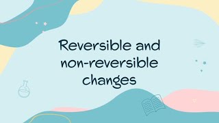 Reversible and non reversible changes retired [upl. by Brenn937]