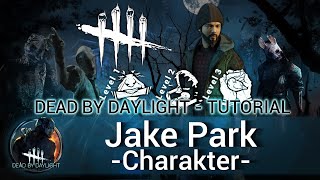 Dead by Daylight  TUTORIAL JAKE  Charakter [upl. by Amron]