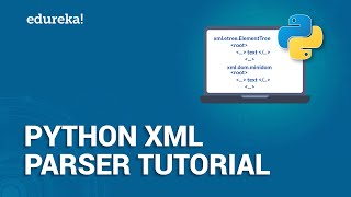 Python XML Parser Tutorial  Read and Write XML in Python  Python Training  Edureka [upl. by Leorsiy]