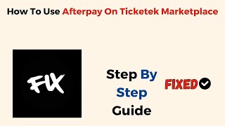 How To Use Afterpay On Ticketek Marketplace [upl. by Bushore313]