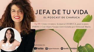 90 Cómo creamos la marca CHARUCA paso a paso Parte 1 Charo Vargas entrevista por Deborah Marín [upl. by Yenaiv627]