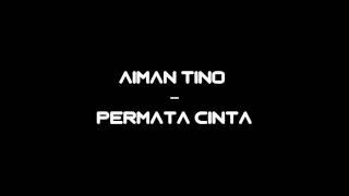 Aiman Tino  Permata Cinta Lyrics [upl. by Omar]