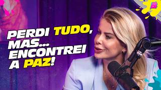 PERDI TUDO MAS ENCONTREI A MINHA PAZ  Podcast do Balaio com Karina Bacchi 06 [upl. by Fausta]