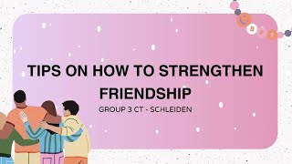 TIPS ON HOW TO STRENGTHEN FRIENDSHIP  GROUP 3 SCHLEIDEN  ICT [upl. by Dlanger]