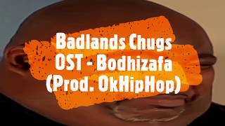 Badlands Chugs OST  Bodhizafa Prod OkHipHop [upl. by Silisav247]