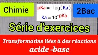 transformations liées aux réactions acido basiques  série dexercices 2Bac الثانية بكالوريا [upl. by Iyre]