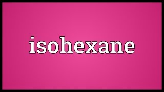 Isohexane Meaning [upl. by Accebor665]