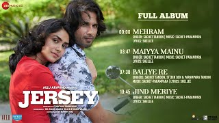 Jersey  Full Album  Shahid Kapoor Mrunal Thakur  Sachet  Parampara  Shellee  Gowtam Tinnanuri [upl. by Asssilem]