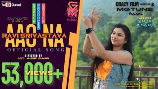 AAO NA Official Song by RAVI SRIVASTAVA [upl. by Anuhsal]