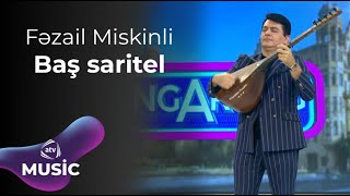 Fəzail Miskinli  Baş saritel [upl. by Solley]