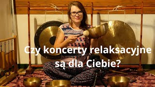 Czy koncerty relaksacyjne przy dźwiękach mis śpiewających i gongów są dla Ciebie [upl. by Acirej]